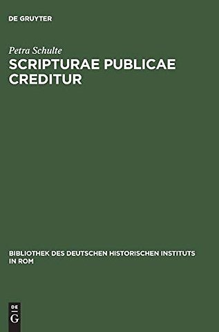 Scripturae publicae creditur – Das Vertrauen in Notariatsurkunden im kommunalen Italien des 12. und 13. Jahrhunderts