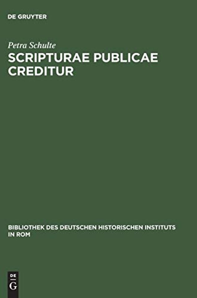 Scripturae publicae creditur – Das Vertrauen in Notariatsurkunden im kommunalen Italien des 12. und 13. Jahrhunderts