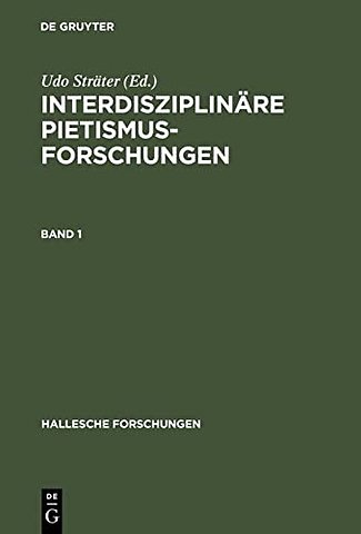 Interdisziplinäre Pietismusforschungen – Beiträge zum Ersten Internationalen Kongress für Pietismusforschung 2001
