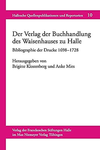 Der Verlag der Buchhandlung des Waisenhauses zu – Bibliographie der Drucke (1698–1728)