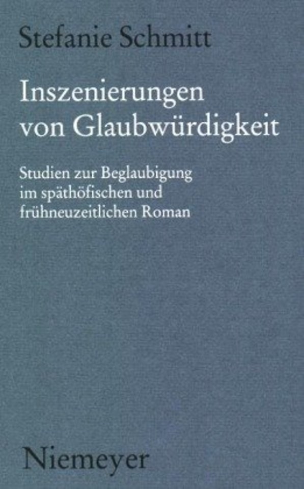 Inszenierungen von Glaubwürdigkeit – Studien zur Beglaubigung im späthöfischen und frühneuzeitlichen Roman