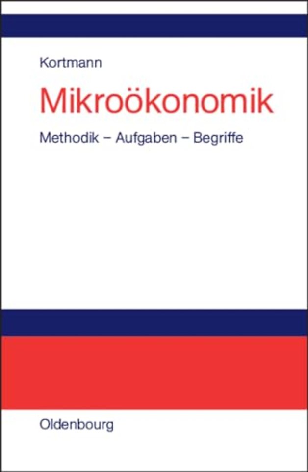Mikroökonomik – Methodik – Aufgaben – Begriffe