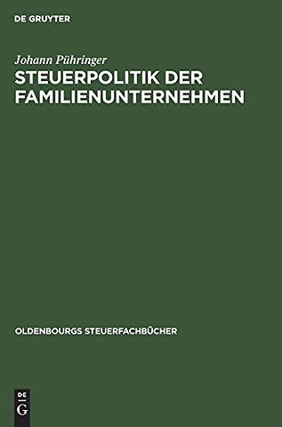 Steuerpolitik der Familienunternehmen – Der Niessbrauch als Instrument betrieblicher Steuerpolitik – zugleich ein Beitrag zum Erbverzic