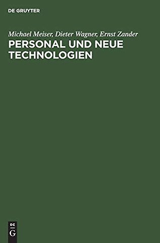 Personal und neue Technologien – Organisatorische Auswirkungen und personalwirtschaftliche Konsequenzen