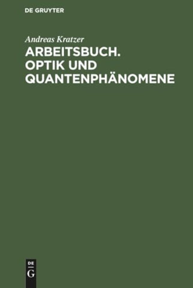 Arbeitsbuch. Optik und Quantenphanomene