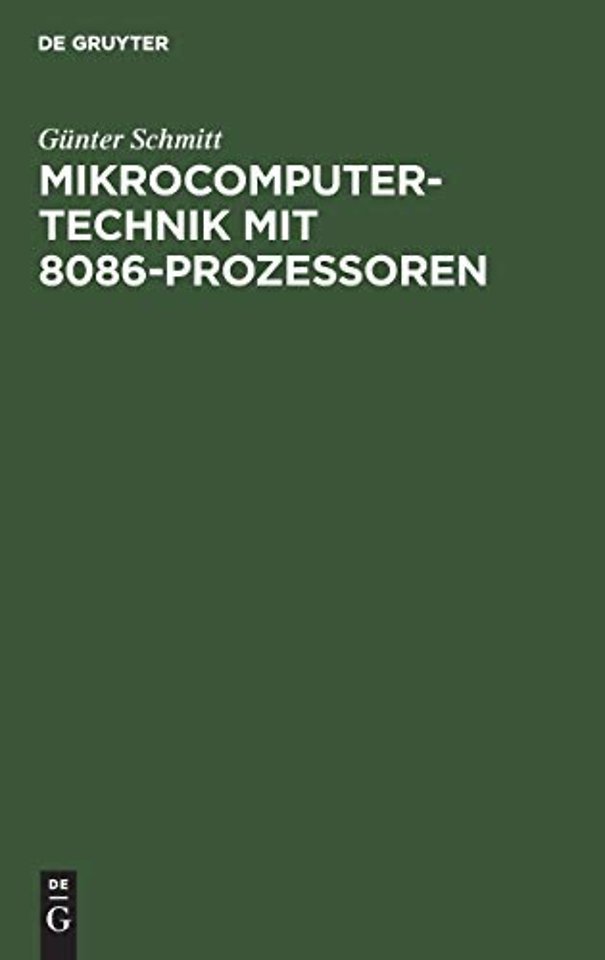 Mikrocomputertechnik mit 8086–Prozessoren – Maschinenorientierte Programmierung. Grundlagen, Schaltungstechnik und Anwendungen