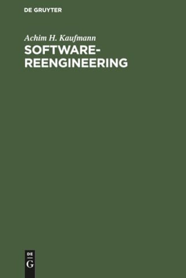 Software–Reengineering – Analyse, Restruktrierung und Reverse–Engineering von Anwendungssystemen
