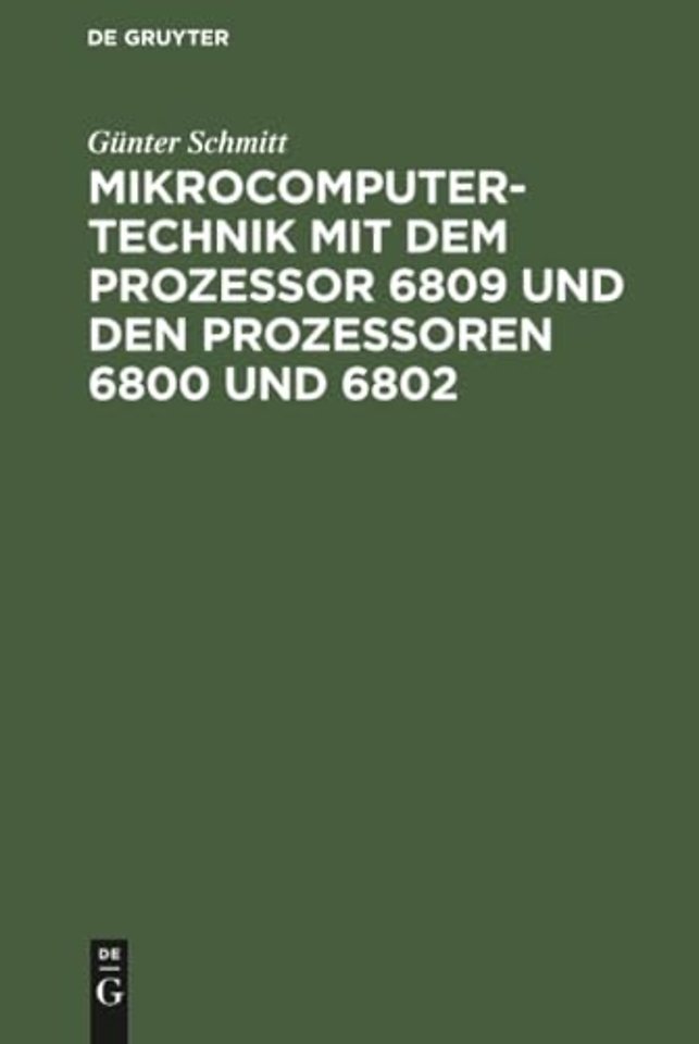 Mikrocomputertechnik mit dem Prozessor 6809 und – Maschinenorientierte Programmierung. Grundlagen, Schaltungstechnik und Anwendungen