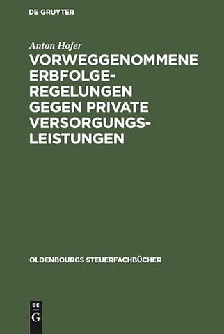 Vorweggenommene Erbfolgeregelungen gegen private Versorgungsleistungen