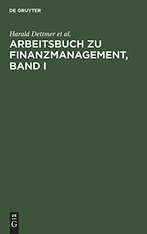 Arbeitsbuch zu Finanzmanagement, Band I