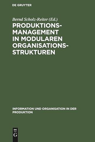 Produktionsmanagement in modularen Organisations – Reorganisation der Produktion und Objektorientierte Informationssysteme für verteilt