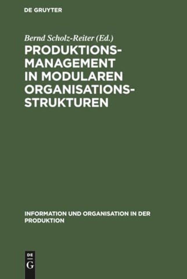 Produktionsmanagement in modularen Organisations – Reorganisation der Produktion und Objektorientierte Informationssysteme für verteilt