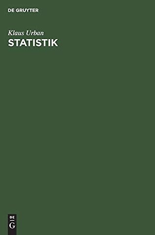 Statistik – Einführung in die statistische Methodenlehre für Wirtschaft– und Sozialwissenschaftler