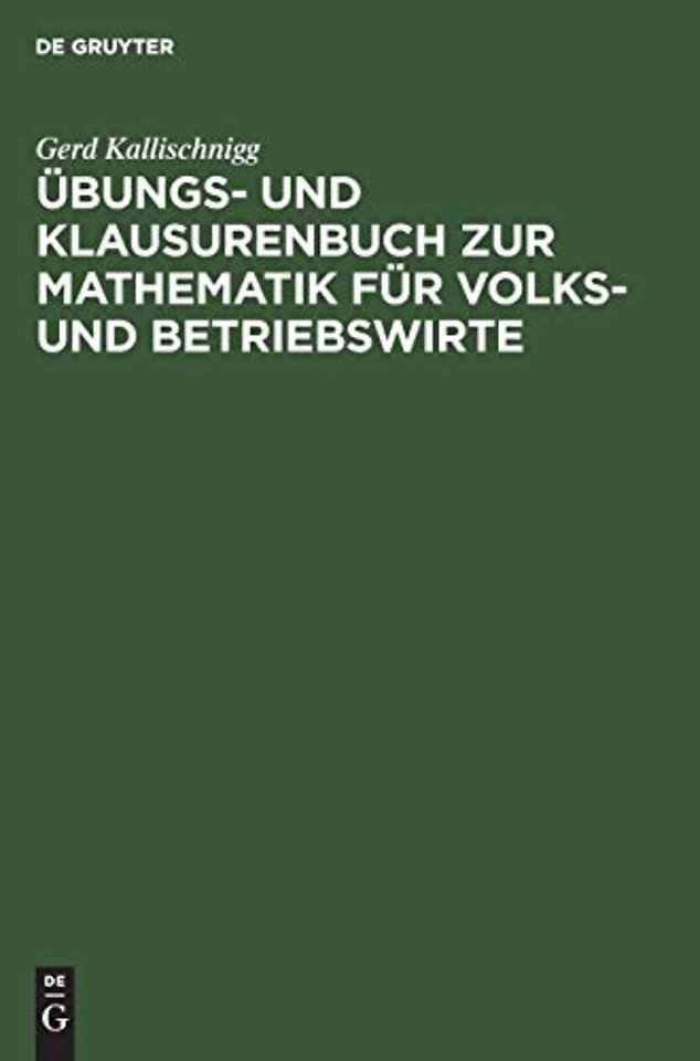 Ubungs- Und Klausurenbuch Zur Mathematik Fur Volks- Und Betriebswirte