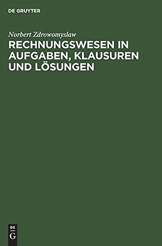 Rechnungswesen in Aufgaben, Klausuren und Lösungen