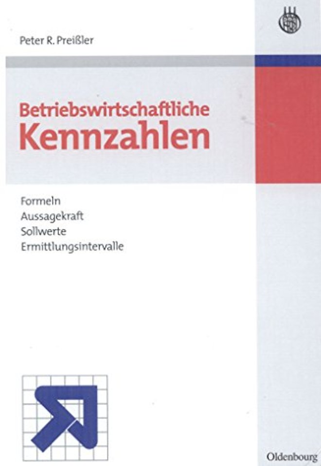Betriebswirtschaftliche Kennzahlen – Formeln, Aussagekraft, Sollwerte, Ermittlungsintervalle