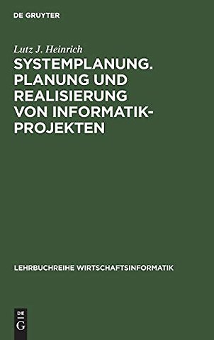 Systemplanung. Planung und Realisierung von Info – Band 1: Der Prozeβ der Systemplanung, der Vorstudie und der Feinstudie