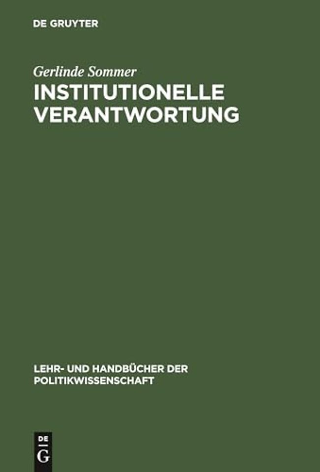 Institutionelle Verantwortung – Grundlagen einer Theorie politischer Institutionen