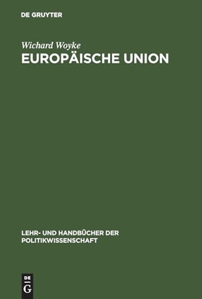 Europäische Union – Erfolgreiche Krisengemeinschaft. Einführung in Geschichte, Strukturen, Prozesse und Politiken