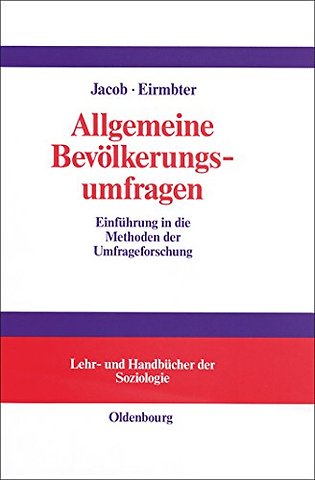 Allgemeine Bevölkerungsumfragen – Einführung in die Methoden der Umfrageforschung mit Hilfen zur Erstellung von Fragebögen