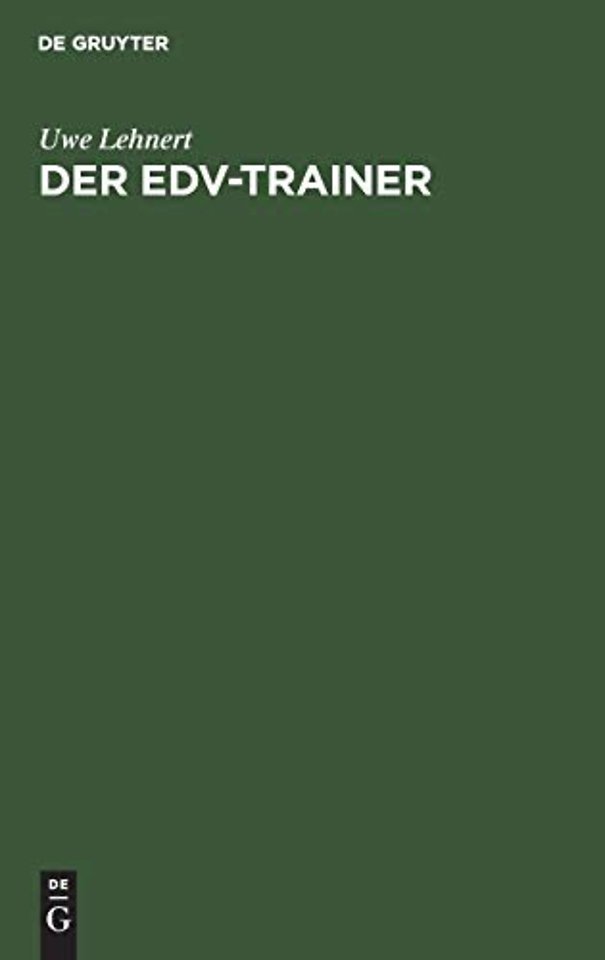 Der EDV–Trainer – EDV–Lehrveranstaltungen planen – EDV–Handhabungswissen vermitteln. Lehr– und Handbuch für Trainer, Ausbilder, Instruktoren, Ber