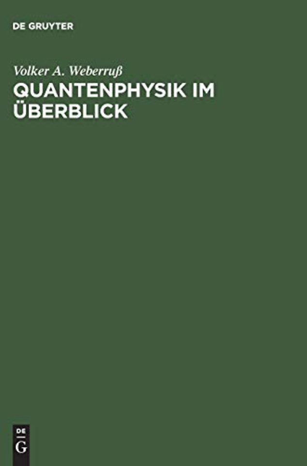 Quantenphysik im Überblick – Ein Buch zum schnellen Einstieg in die verschiedenen Arbeitsmethoden der Quantenphysik. Mit MATLAB–Prog