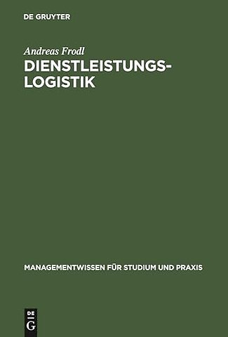 Dienstleistungslogistik – Information, Kommunikation, Daten, Dokumente: Zur richtigen Zeit, am richtigen Ort