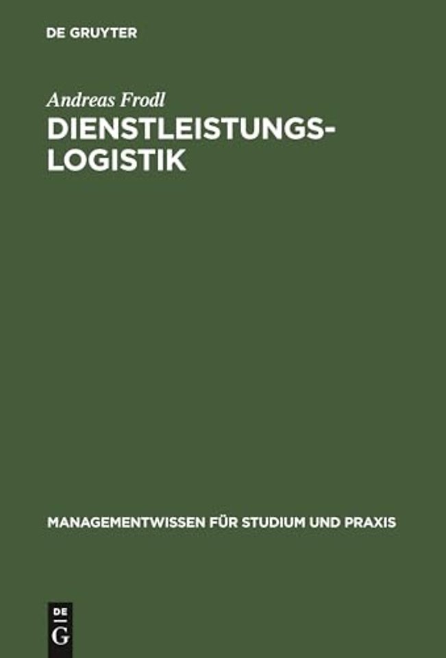 Dienstleistungslogistik – Information, Kommunikation, Daten, Dokumente: Zur richtigen Zeit, am richtigen Ort
