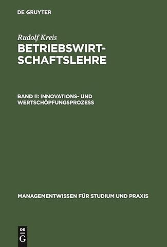 Betriebswirtschaftslehre – Band II: Innovations– und Wertschöpfungsprozeβ