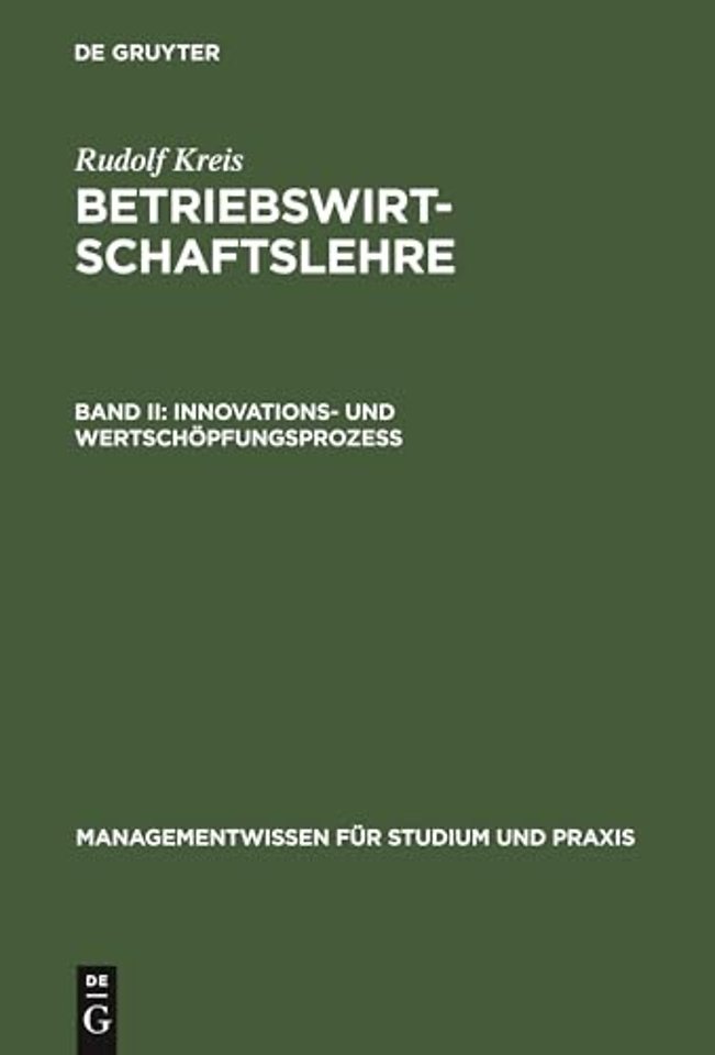 Betriebswirtschaftslehre – Band II: Innovations– und Wertschöpfungsprozeβ