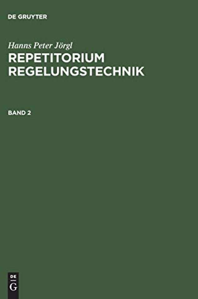 Hanns Peter Jörgl: Repetitorium Regelungstechnik. Band 2