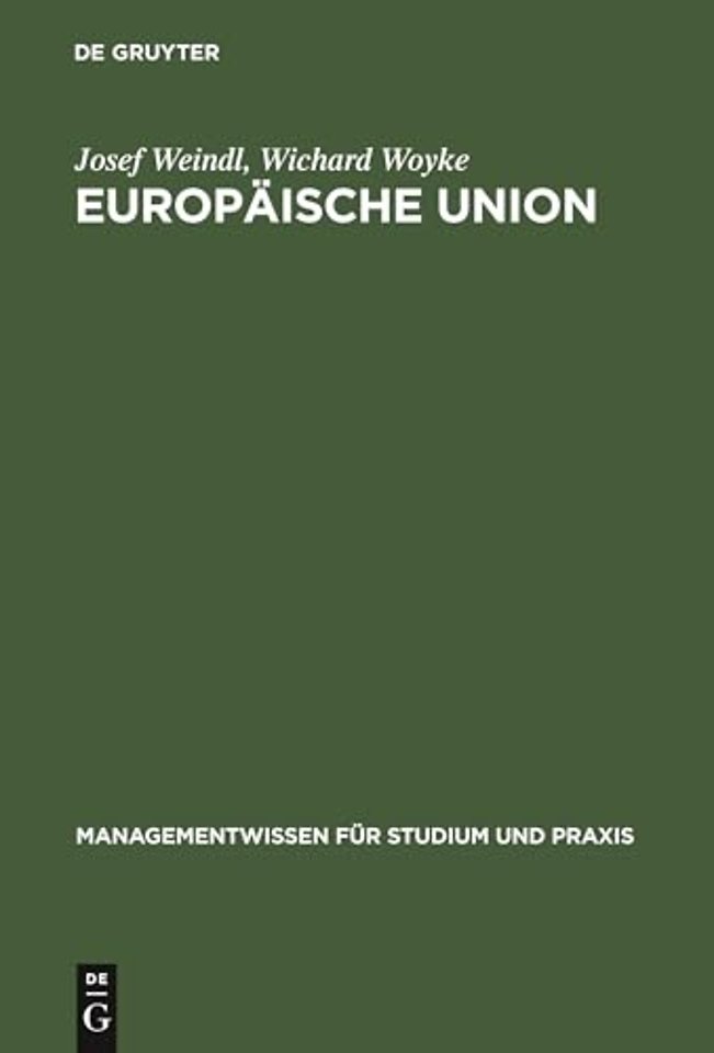 Europäische Union – Institutionelles System, Binnenmarkt sowie Wirtschafts– und Währungsunion auf der Grundlage des Maastrichter Vertrages