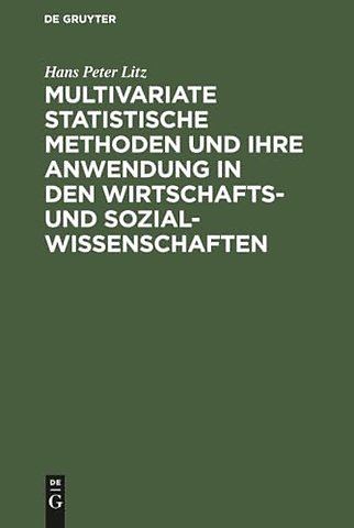 Multivariate Statistische Methoden und ihre Anwendung in den Wirtschafts– und Sozialwissenschaften