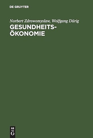 Gesundheitsökonomie – Einzel– und gesamtwirtschaftliche Einführung