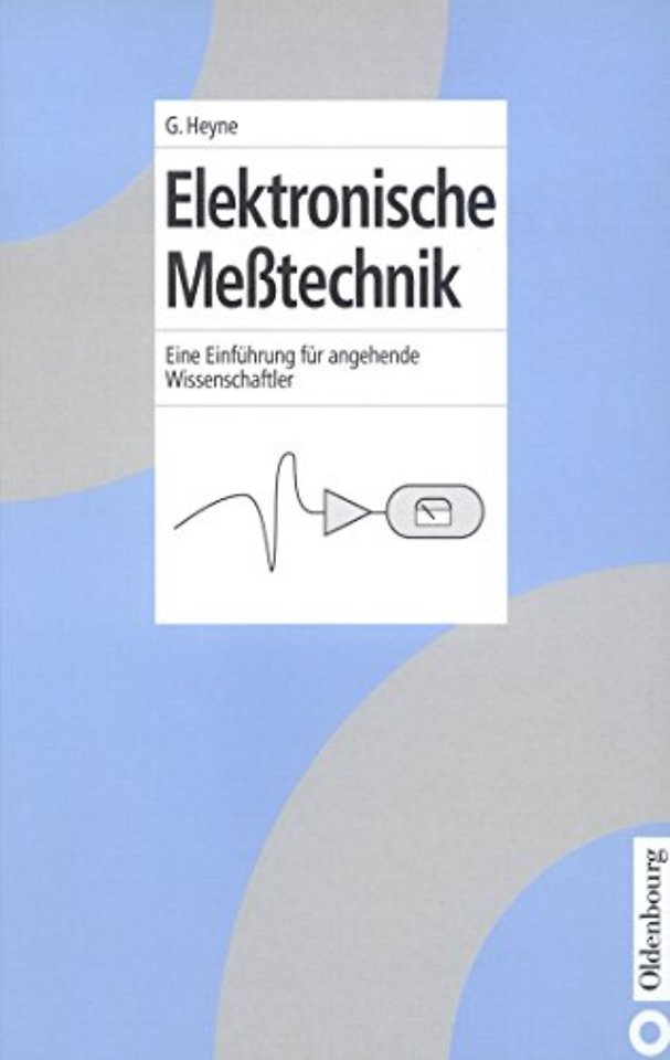 Elektronische Meβtechnik – Eine Einführung für angehende Wissenschaftler