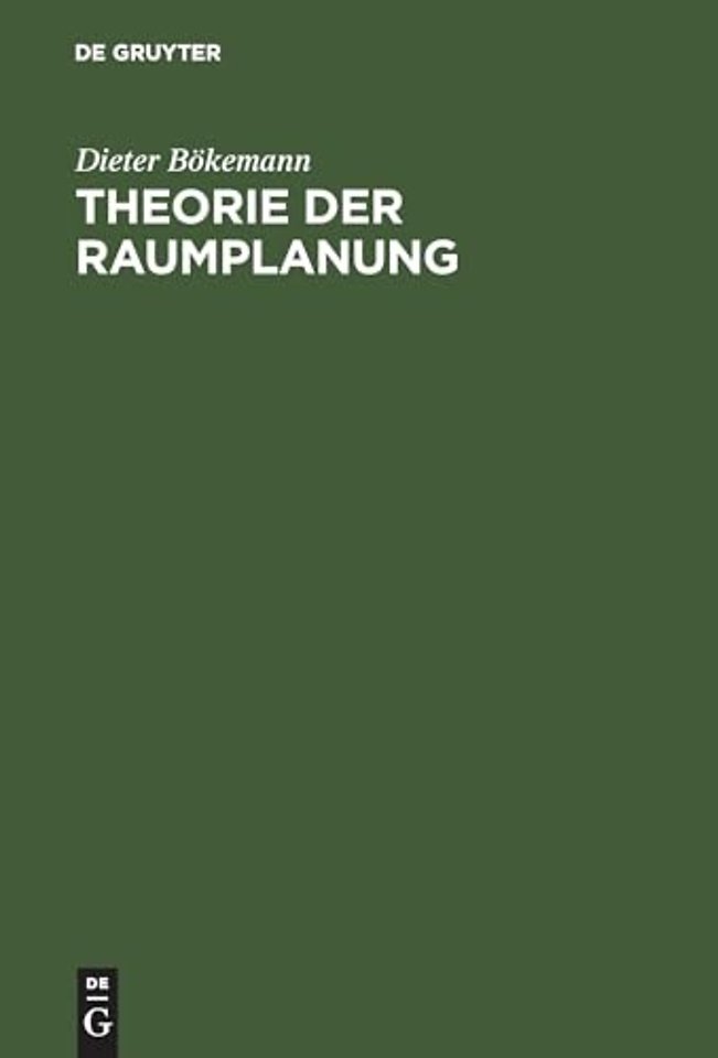 Theorie der Raumplanung – Regionalwissenschaftliche Grundlagen für die Stadt–, Regional– und Landesplanung
