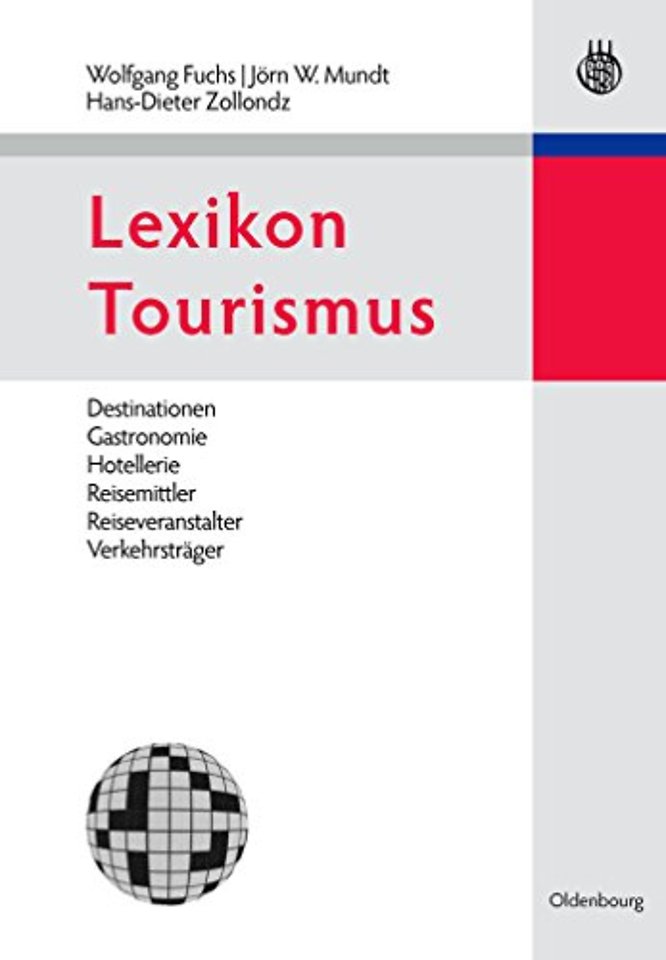 Lexikon Tourismus – Destinationen, Gastronomie, Hotellerie, Reisemittler, Reiseveranstalter, Verkehrsträger