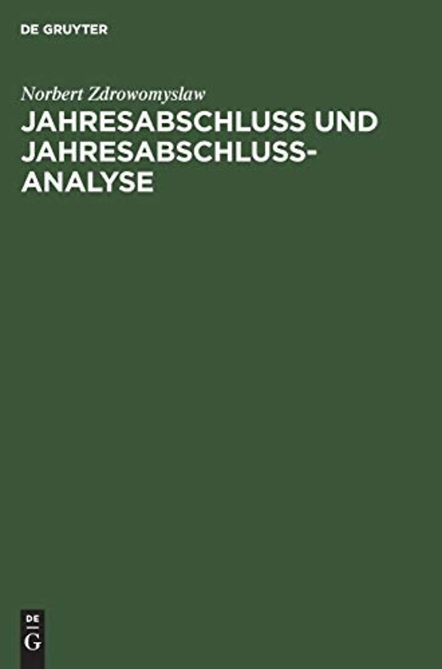 Jahresabschluss und Jahresabschlussanalyse – Praxis und Theorie der Erstellung und Beurteilung von handels– und steuerrechtlichen Bilanzen sowie