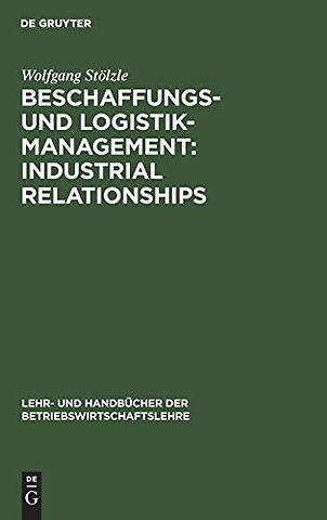 Beschaffungs– und Logistik–Management: Industrial Relationships