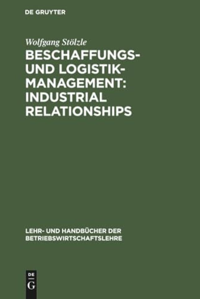 Beschaffungs– und Logistik–Management: Industrial Relationships