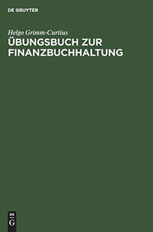 Übungsbuch zur Finanzbuchhaltung – Nach dem GKR und IKR Technik des betrieblichen Rechnungswesens