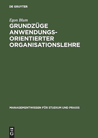 Grundzüge anwendungsorientierter Organisationsle – Mit Übungen