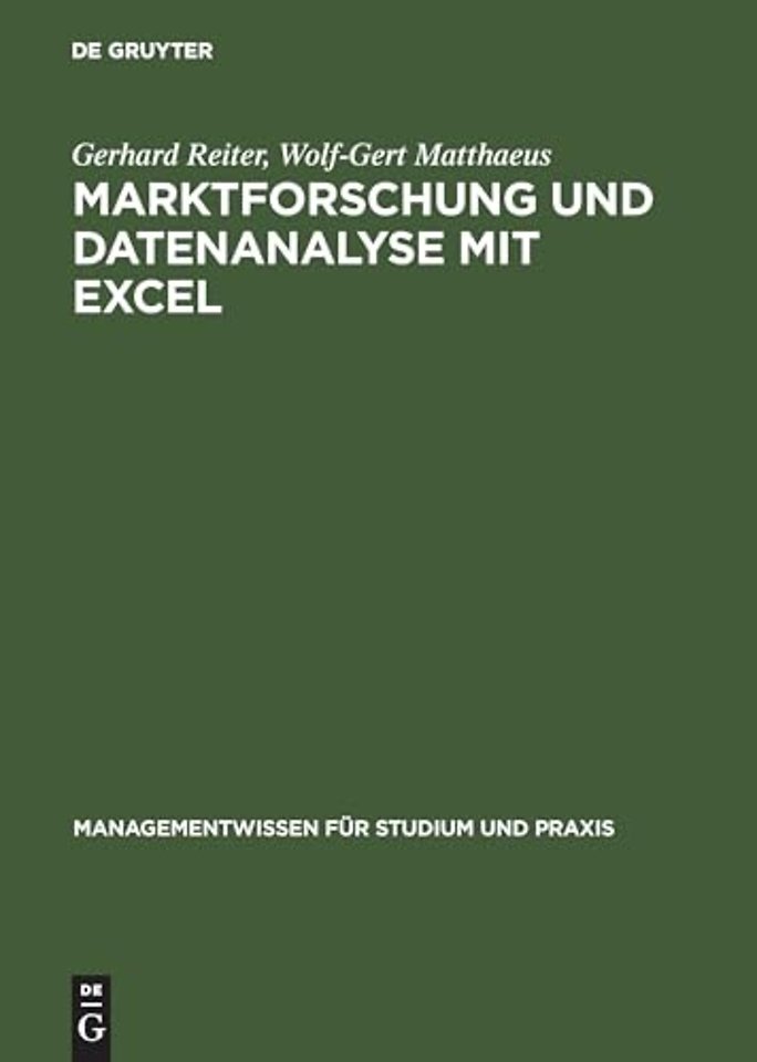 Marktforschung und Datenanalyse mit EXCEL – Moderne Software zur professionellen Datenanalyse Mit praxisbezogenen Beispielen und zahlreichen Übu