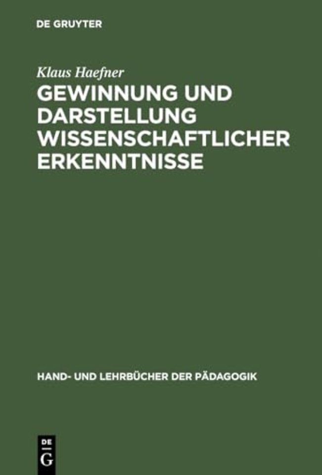 Gewinnung und Darstellung wissenschaftlicher Erk – Insbesondere für universitäre Studien–, Staatsexamens–, Diplom– und Doktorarbeiten