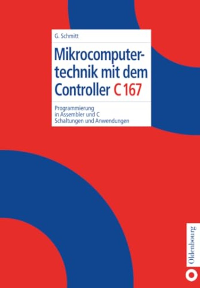 Mikrocomputertechnik mit dem Controller C167 – Programmierung in Assembler und C; Schaltungen und Anwendungen