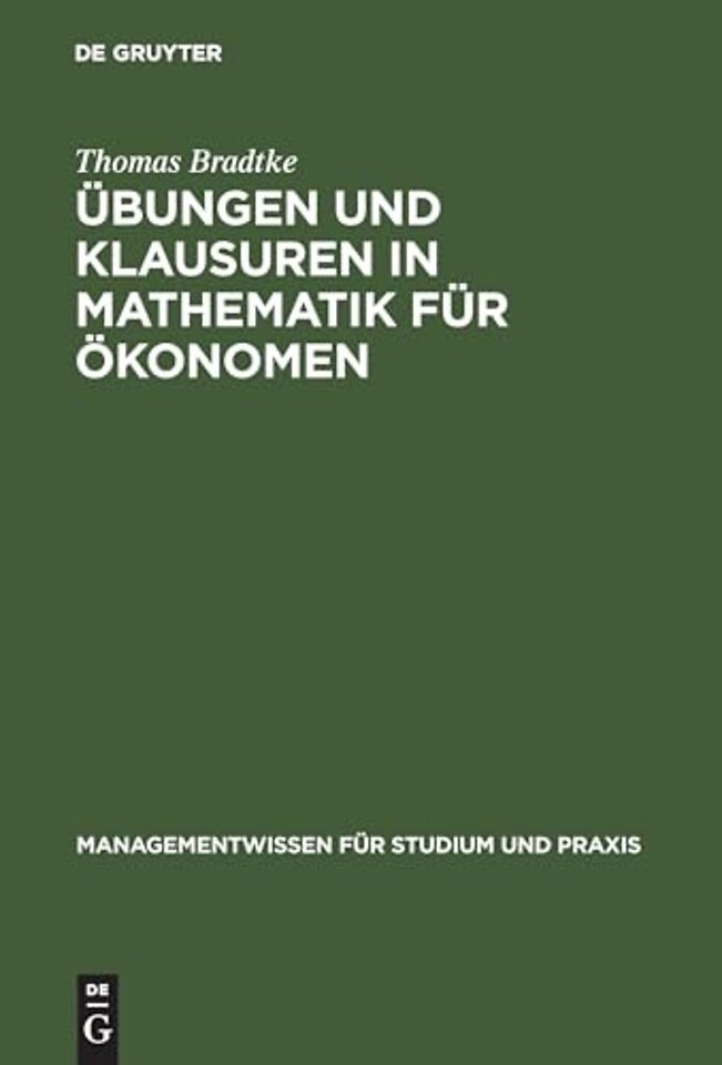 Übungen und Klausuren in Mathematik für Ökonomen