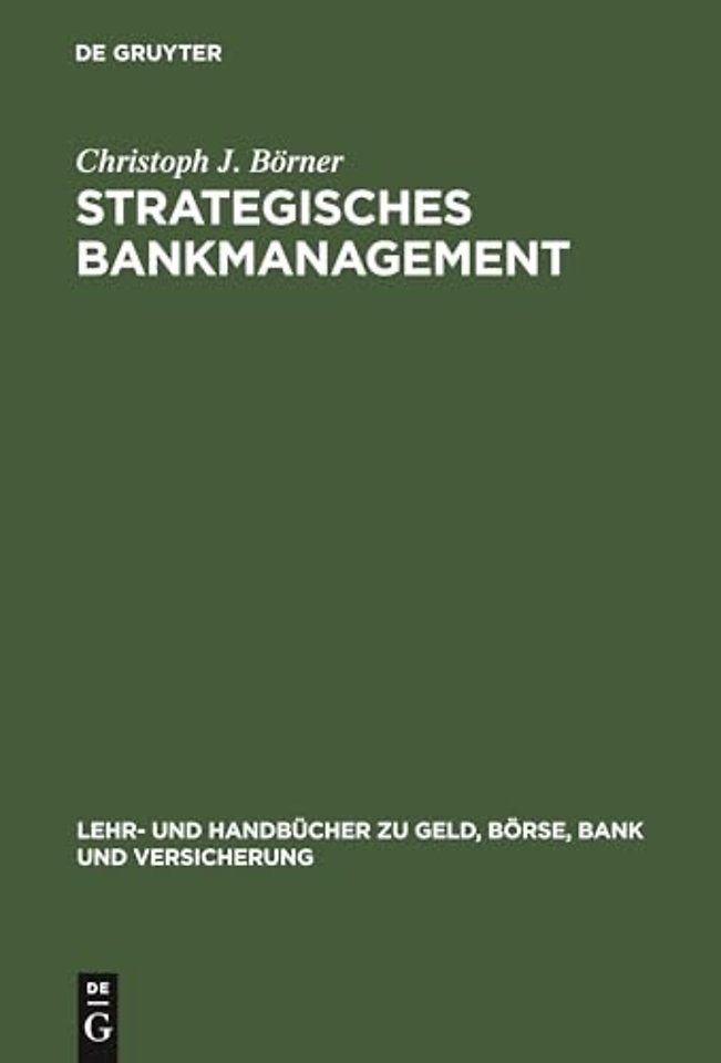 Strategisches Bankmanagement – Ressourcen– und marktorientierte Strategien von Universalbanken