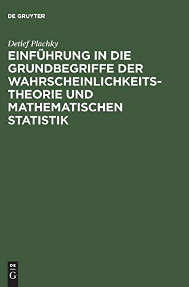 Einführung in die Grundbegriffe der Wahrscheinlichkeitstheorie und mathematischen Statistik
