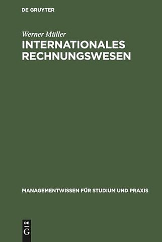 Internationales Rechnungswesen – Aufstellung und Auswertung des Jahresabschlusses nach EU–Richtlinien, IAS und US–GAAP