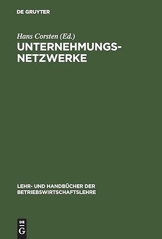 Unternehmungsnetzwerke – Formen unternehmungsübergreifender Zusammenarbeit